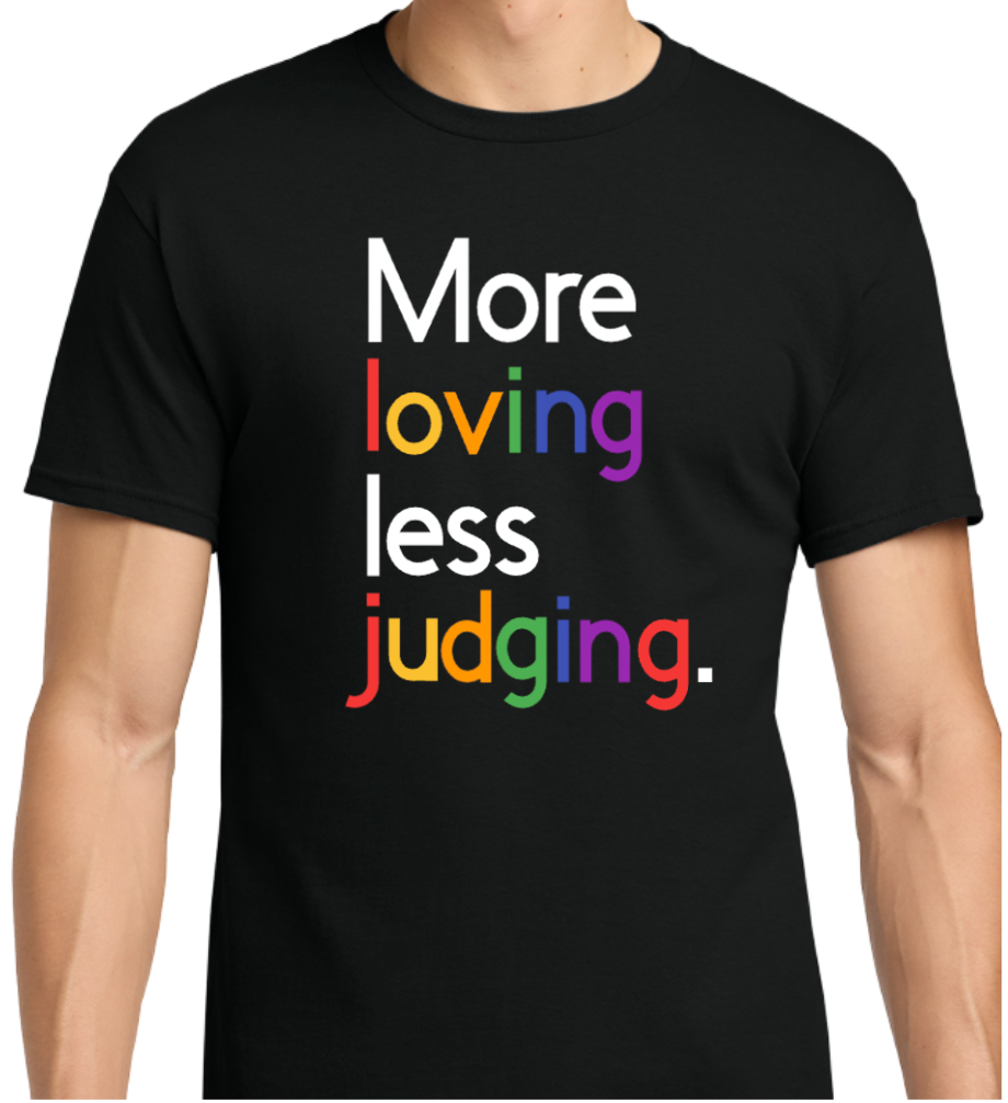More loving less judging.