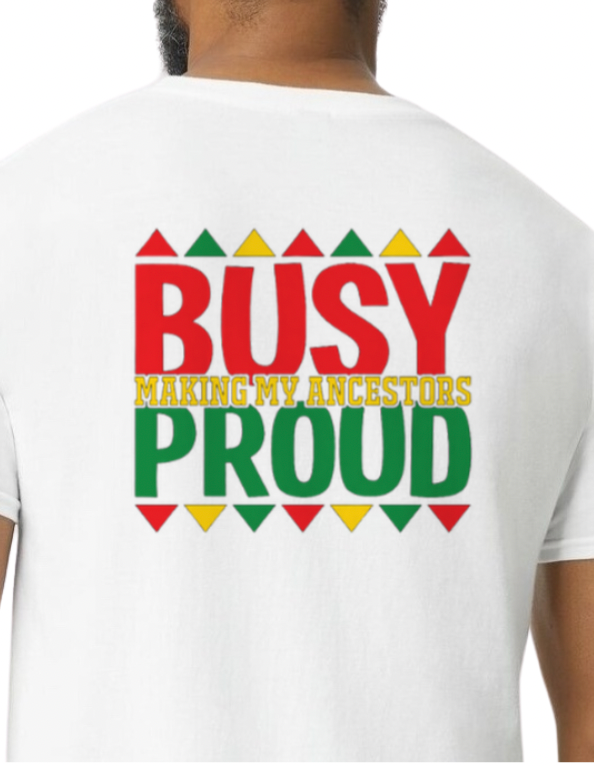 'Busy Making My Ancestors Proud' T-shirt