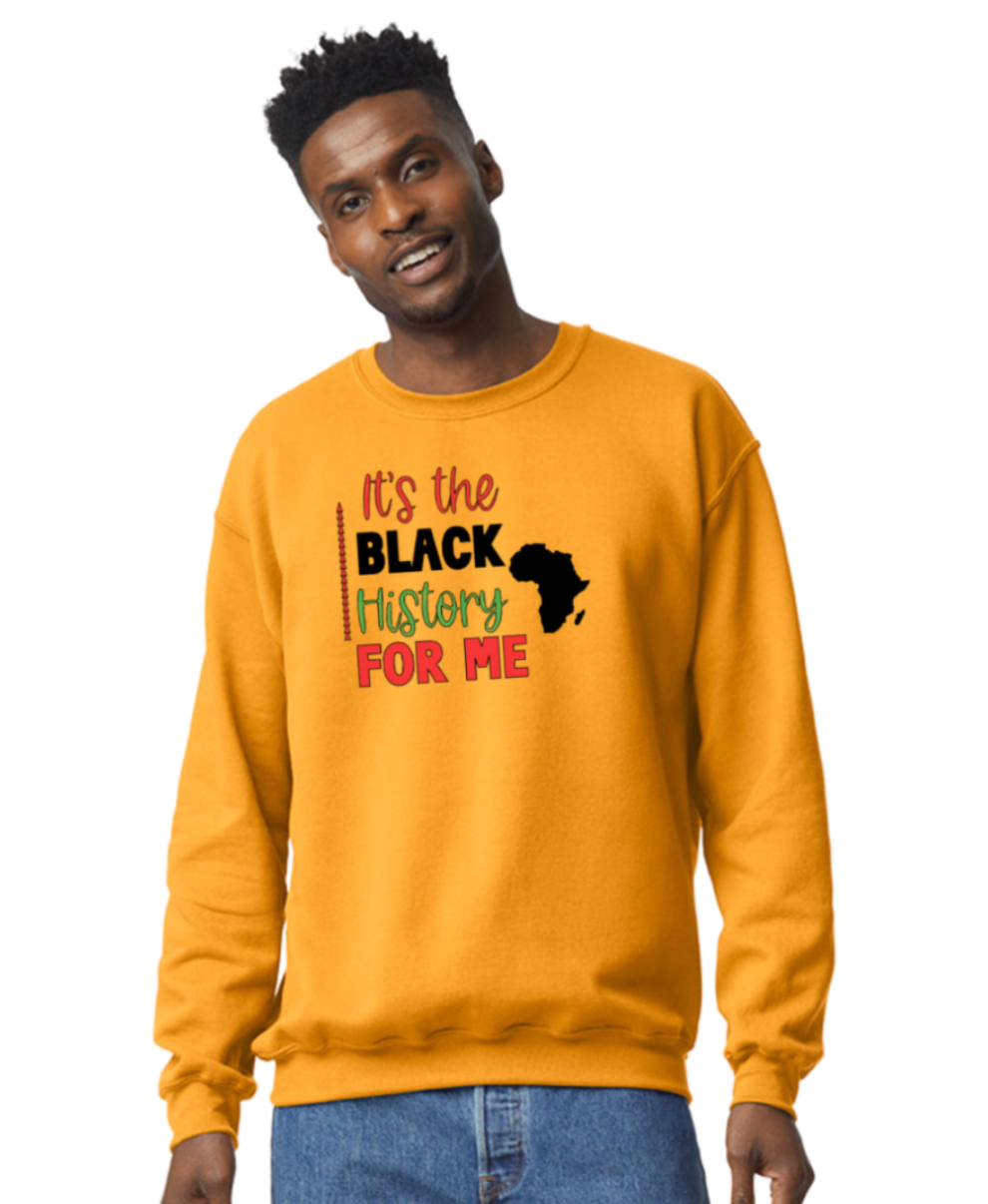 'It's The Black History For Me' Sweatshirt