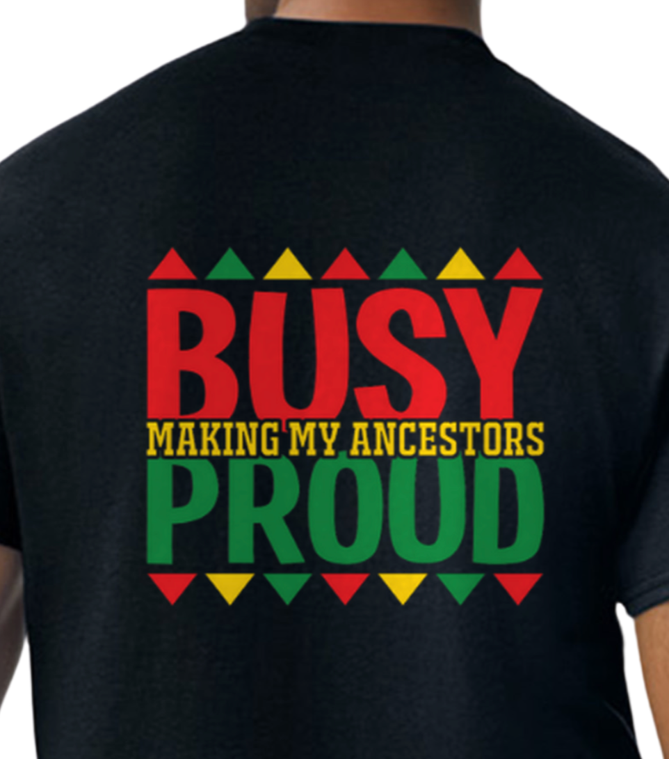 'Busy Making My Ancestors Proud' T-shirt