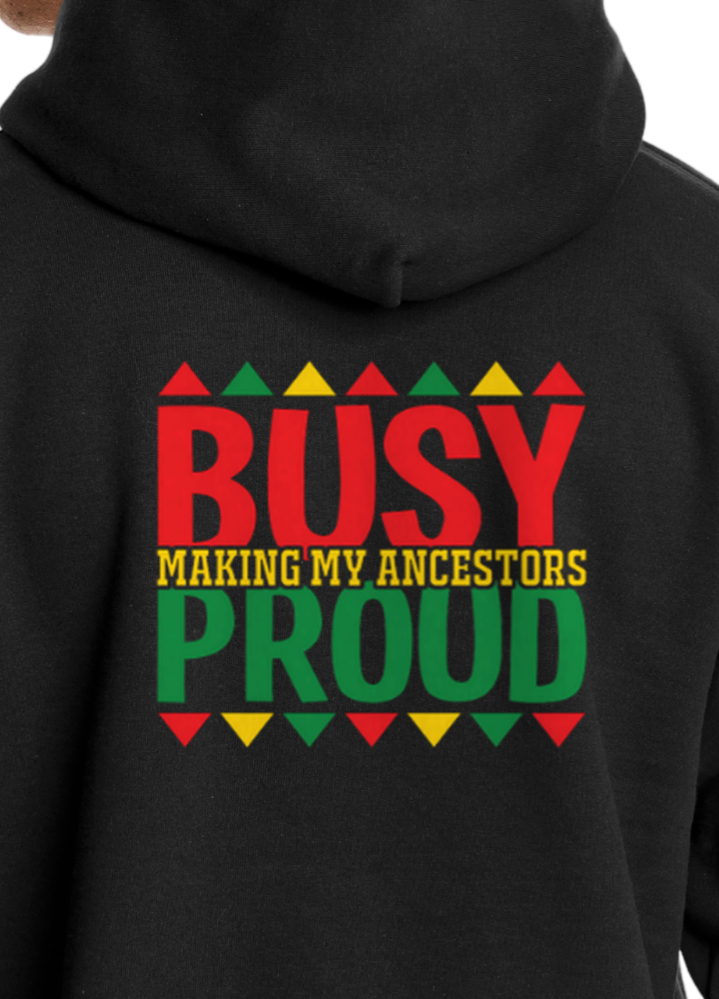 'Busy Making My Ancestors Proud' Hoodie