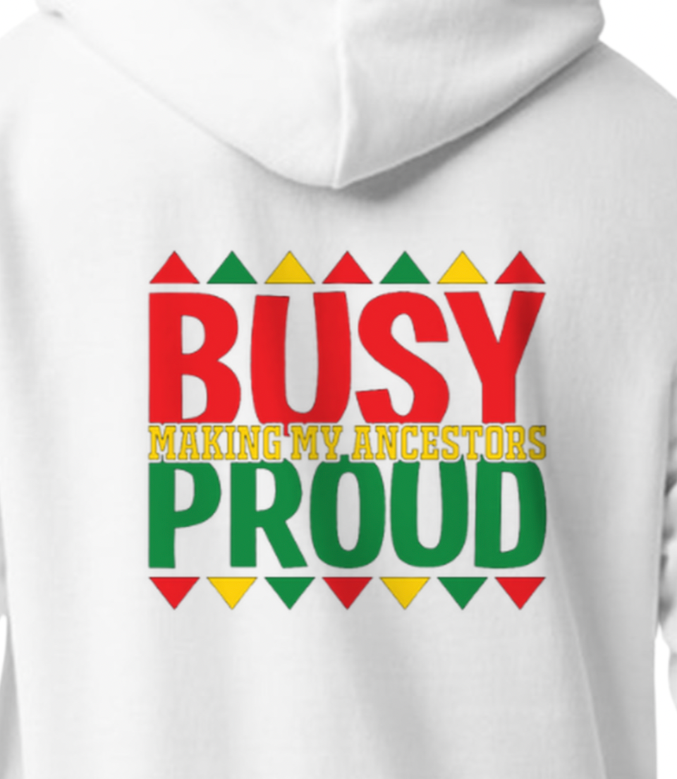 'Busy Making My Ancestors Proud' Hoodie