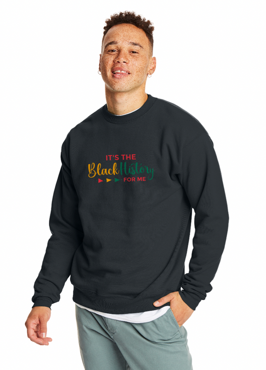 'It's The Black History For Me' Sweatshirt