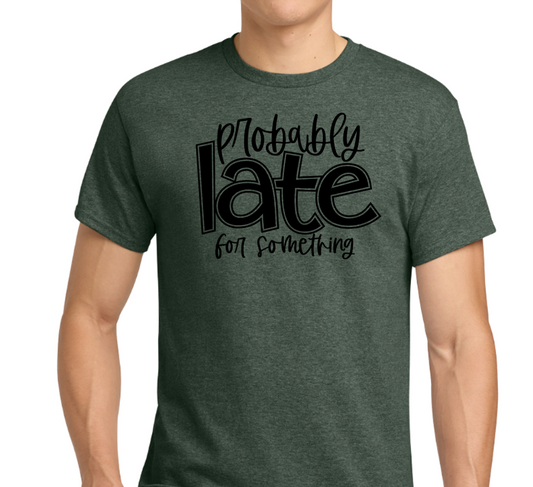 Probably Late For Something